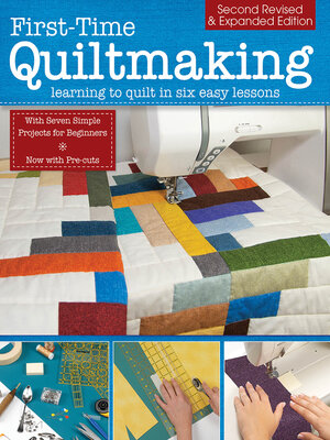 cover image of First-Time Quiltmaking, Second Revised & Expanded Edition